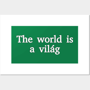 The World Is A Világ Posters and Art